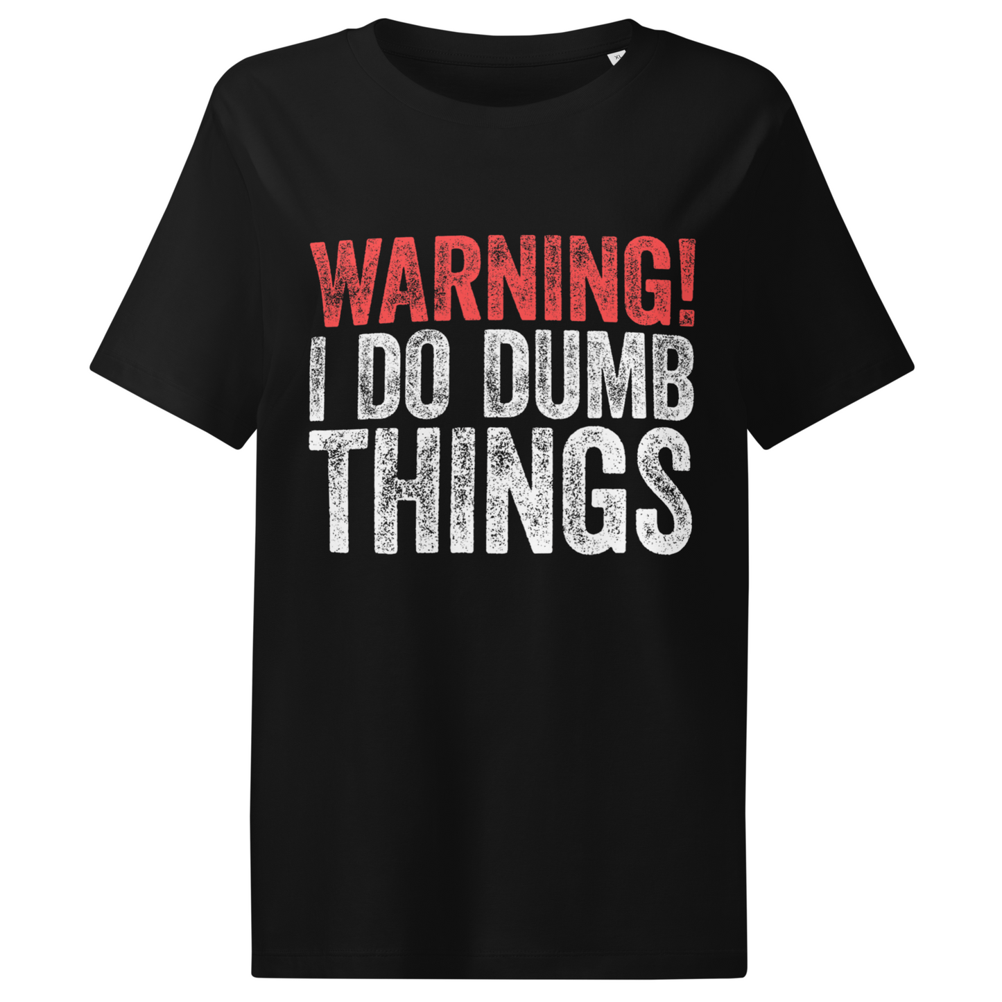 Ghost - Women’s fitted black organic cotton tee featuring humorous distressed slogan ‘WARNING! I Do Dumb Things’ in red-and-white block letters.