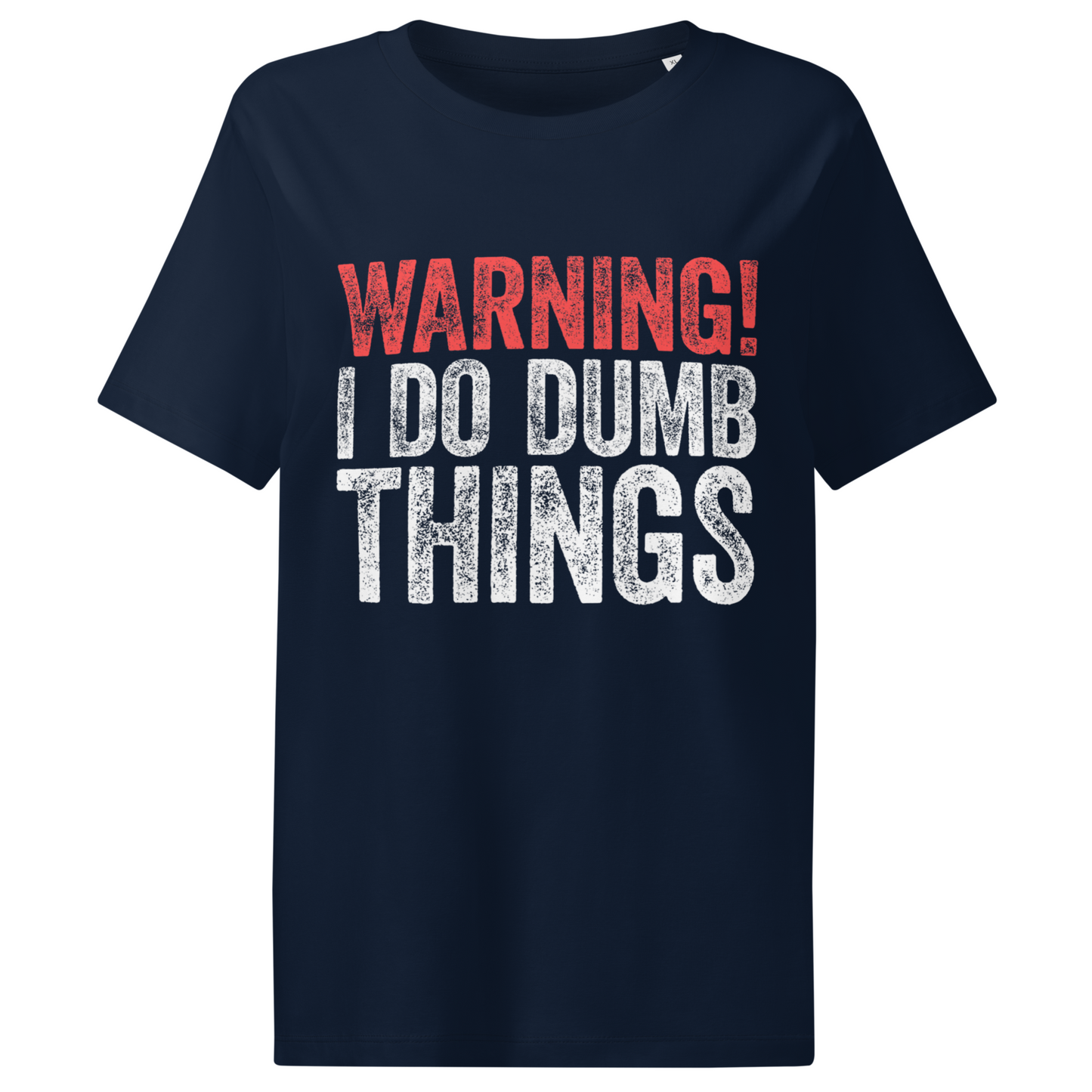 Warning! I Do Dumb Things – Women’s Eco-Friendly T-Shirt