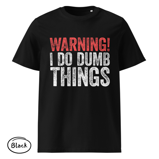Warning! I Do Dumb Things – Men's Eco Friendly T-Shirt