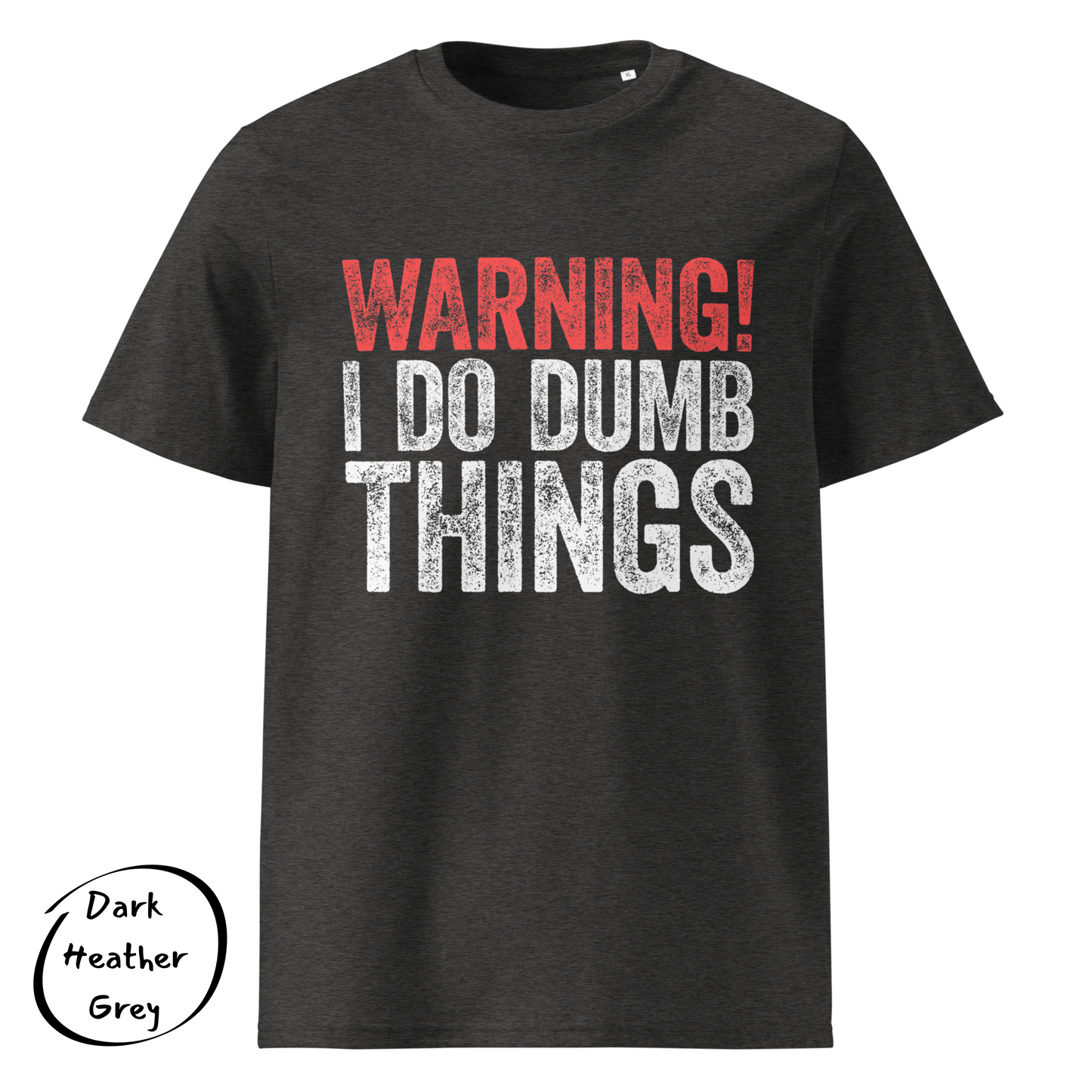 Warning! I Do Dumb Things – Men's Eco Friendly T-Shirt