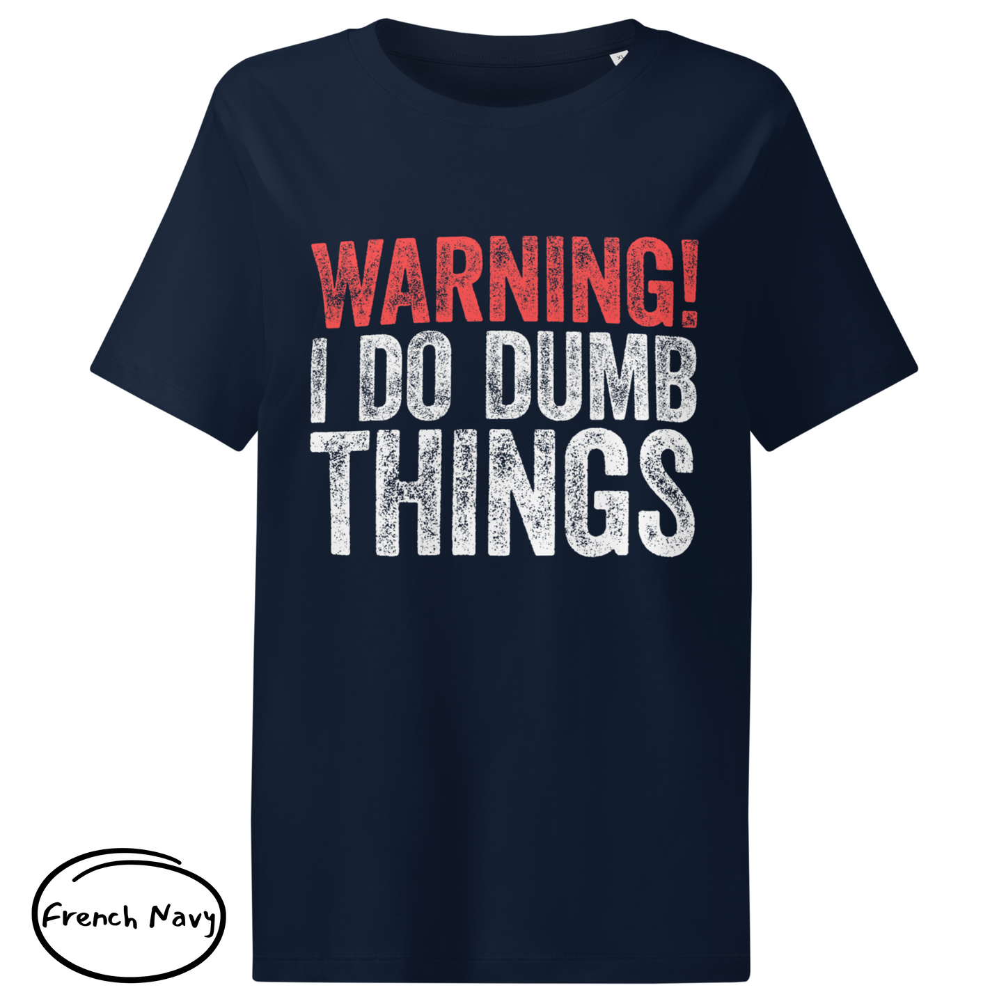Warning! I Do Dumb Things – Women’s Eco-Friendly T-Shirt