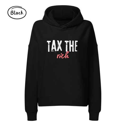 Tax the Rich Statement Hoodie - Women’s Organic Cotton Hoodie