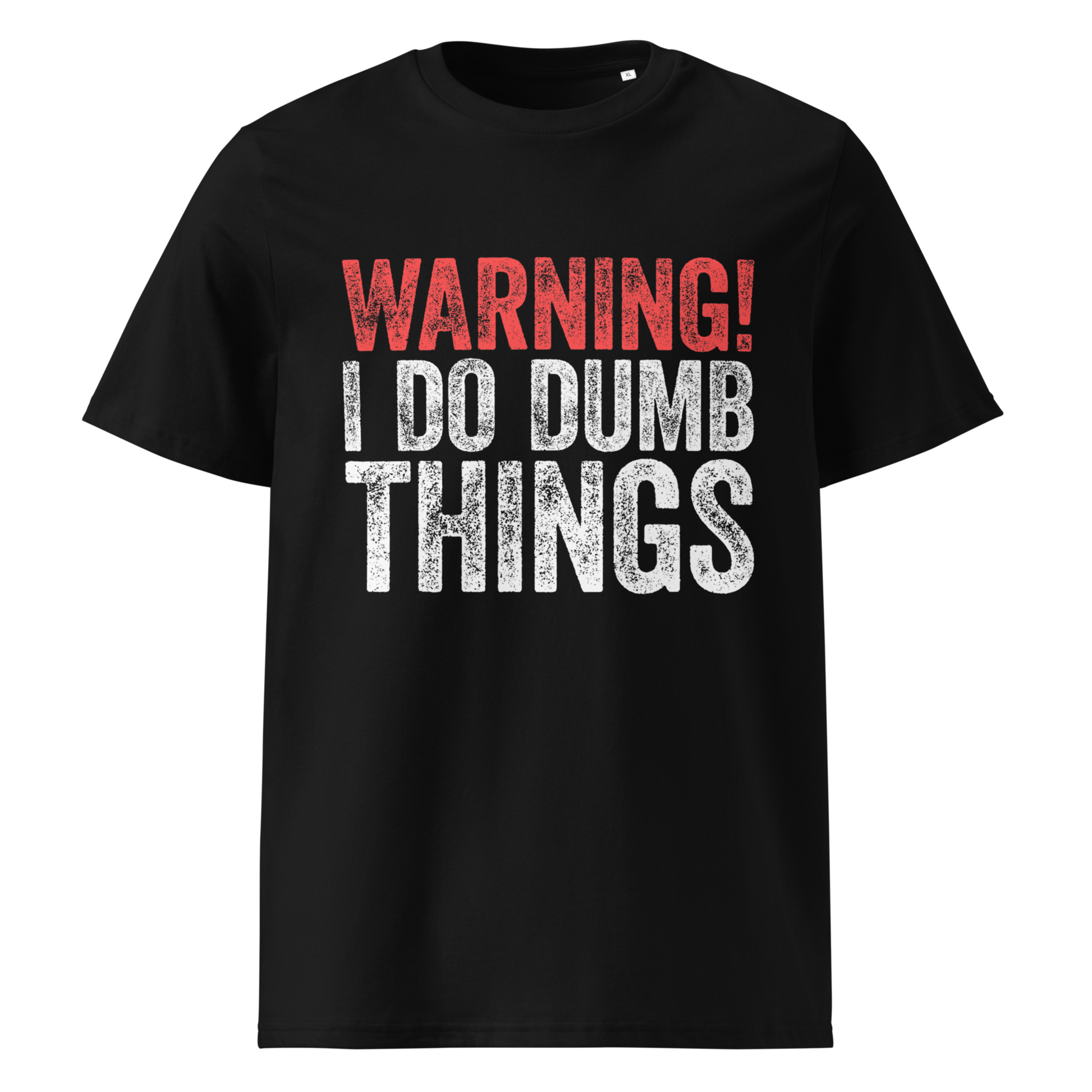 Ghost - Unisex black organic cotton t-shirt with bold distressed text ‘WARNING! I Do Dumb Things’—red warning header and white grunge lettering.