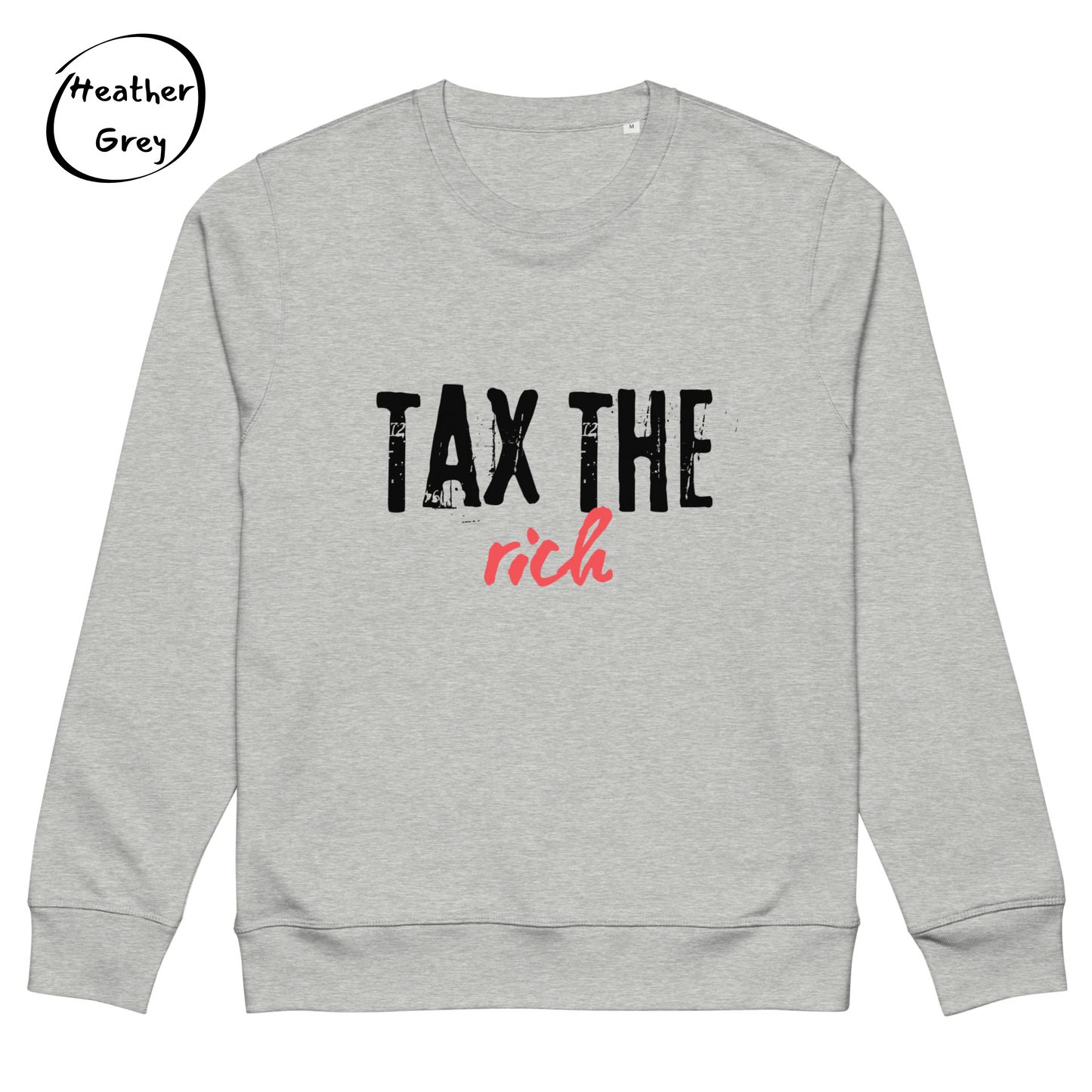Tax the Rich Statement Sweatshirt - Men’s Organic Cotton Sweatshirt