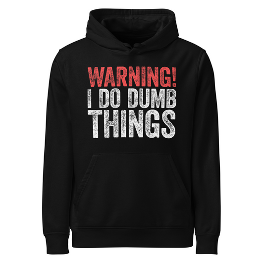 WARNING! I Do Dumb Things – Men’s Eco-Friendly Hoodie