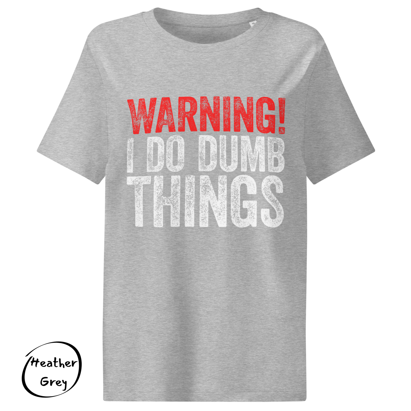 Warning! I Do Dumb Things – Women’s Eco-Friendly T-Shirt
