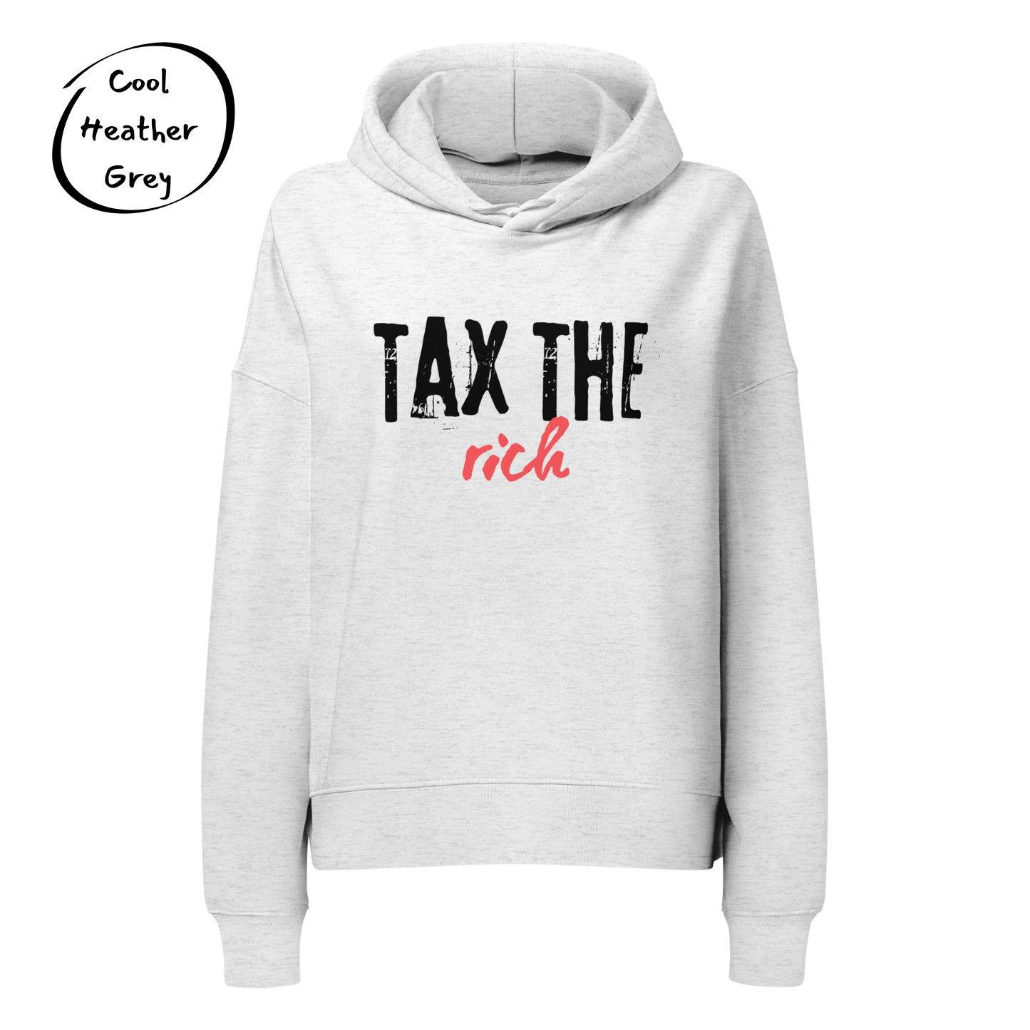 Tax the Rich Statement Hoodie - Women’s Organic Cotton Hoodie